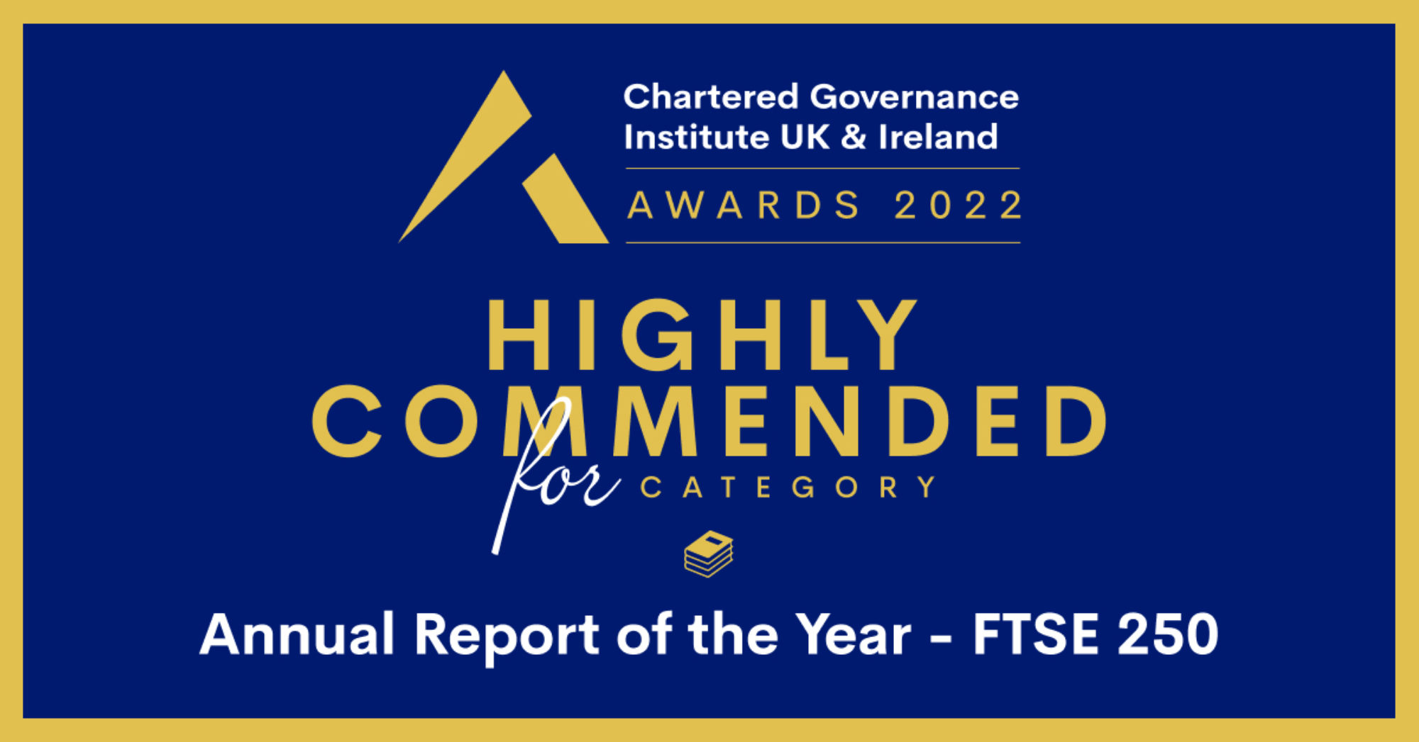 Highly Commended Annual Report of the Year FTSE 250 at the CGI Awards